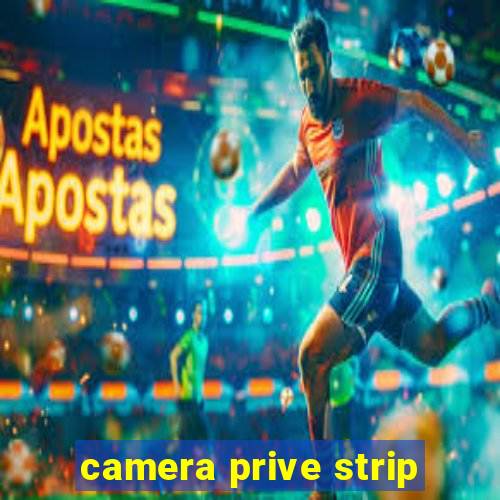 camera prive strip